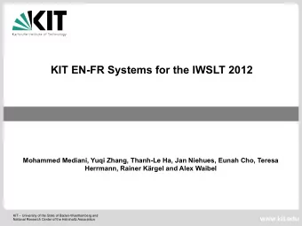 KIT EN-FR Systems for the IWSLT 2012  Mohammed Mediani, Yuqi Zhang, Thanh-Le Ha, Jan Niehues, Eunah