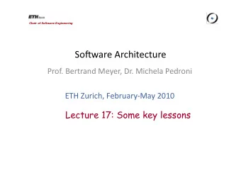 So#ware Architecture  Prof. Bertrand Meyer, Dr. Michela Pedroni  ETH Zurich, FebruaryMay 2010
