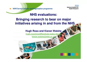 NHS evaluations:  Bringing research to bear on major  initiatives arising in and from the NHS  Hugh