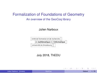 Formalization of Foundations of Geometry  An overview of the GeoCoq library  Julien Narboux