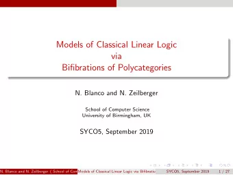Models of Classical Linear Logic  via  Bifibrations of Polycategories  N. Blanco and N. Zeilberger