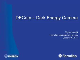 DECam  Dark Energy Camera  Wyatt Merritt  Fermilab Institutional Review  June 6-9, 2011  Outline