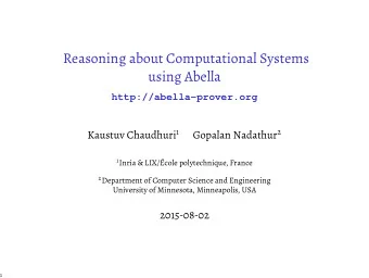 Reasoning about Computational Systems  using Abella Kaustuv Chaudhuri 1 Gopalan Nadathur 2 1 Inria