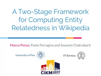 A Two-Stage Framework  for Computing Entity  Relatedness in Wikipedia  Marco Ponza, Paolo Ferragina