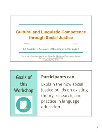 Goals of  Participants can  this  Explain the how social  Workshop  justice builds on existing