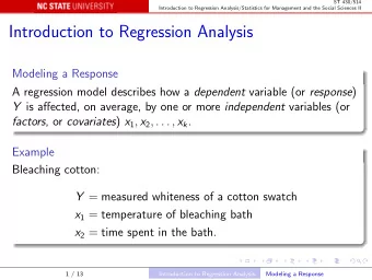 Introduction to Regression Analysis  Modeling a Response A regression model describes how a