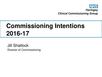 2016-17  Jill Shattock  Director of Commissioning  Mission  Enab  ablin  ing th  the people  le of