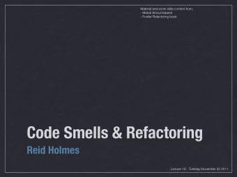 Code Smells &amp; Refactoring  Reid Holmes  Lecture 18 - Tuesday November 22 2011.  Program