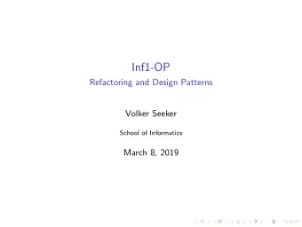 Inf1-OP  Refactoring and Design Patterns  Volker Seeker  School of Informatics  March 8, 2019