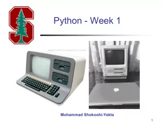 Python - Week 1  Mohammad Shokoohi-Yekta  1  An Introduction to Computers  and Problem Solving