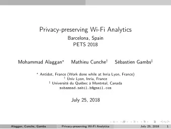 Privacy-preserving Wi-Fi Analytics  Barcelona, Spain  PETS 2018 Mathieu Cunche  Sbastien Gambs