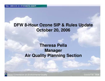 DFW 8-Hour Ozone SIP &amp; Rules Update  October 20, 2006  Theresa Pella  Manager  Air Quality