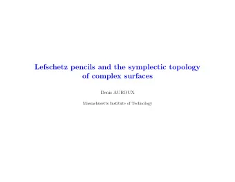 Lefschetz pencils and the symplectic topology  of complex surfaces  Denis AUROUX  Massachusetts