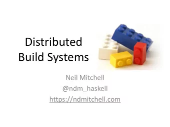 Build Systems  Neil Mitchell  @ndm_haskell  https://ndmitchell.com  A simple build system  main.exe