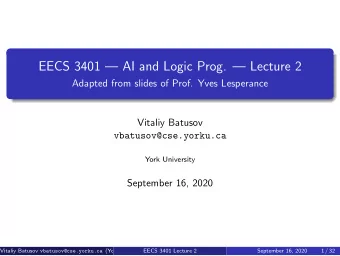 EECS 3401  AI and Logic Prog.  Lecture 2  Adapted from slides of Prof. Yves Lesperance