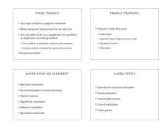 Final project  Project proposal  Any topic related to computer animation  Prepare 5 slides that