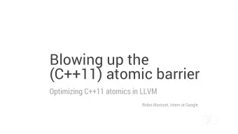Blowing up the  (C++11) atomic barrier  Optimizing C++11 atomics in LLVM  Robin Morisset, Intern at