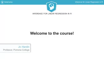 Welcome to the course!  Jo Hardin  Professor, Pomona College  DataCamp  Inference for Linear
