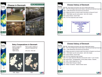 Cheese in Denmark  NordOst  NordOst  Copenhagen  Copenhagen  3000 BC: Acid cheese production may