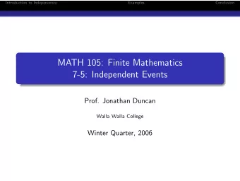 MATH 105: Finite Mathematics  7-5: Independent Events  Prof. Jonathan Duncan  Walla Walla College