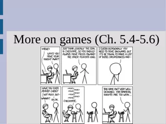 More on games (Ch. 5.4-5.6)  Announcements  Writing 1 grades up  -2 weeks for regrades (3/16)