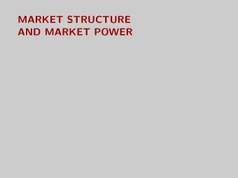 MARKET STRUCTURE  AND MARKET POWER  Measuring market power  One firm: margin m = p  MC  p