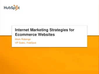 Ecommerce Websites  Mark Roberge  VP Sales, HubSpot  Agenda  Increase Traffic Quantity &amp;