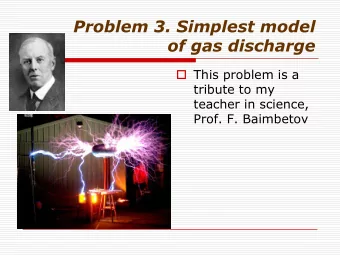 of gas discharge  This problem is a  tribute to my  teacher in science,  Prof. F. Baimbetov Part