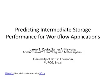 Predicting Intermediate Storage  Performance for Workflow Applications Lauro B. Costa , Samer