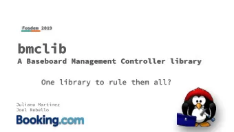 bmclib  A Baseboard Management Controller library  One library to rule them all?  Juliano Martinez