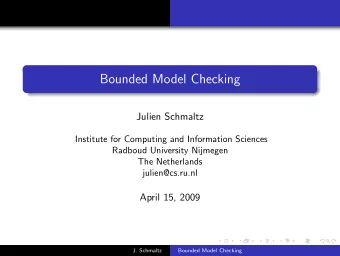 Bounded Model Checking  Julien Schmaltz  Institute for Computing and Information Sciences  Radboud