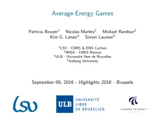 Average-Energy Games Patricia Bouyer 1 Nicolas Markey 2 Mickael Randour 3 Kim G. Larsen 4 Simon