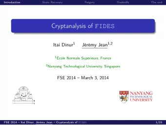Cryptanalysis of FIDES Itai Dinur 1 Jrmy Jean 1 , 2 1 cole Normale Suprieure, France 2
