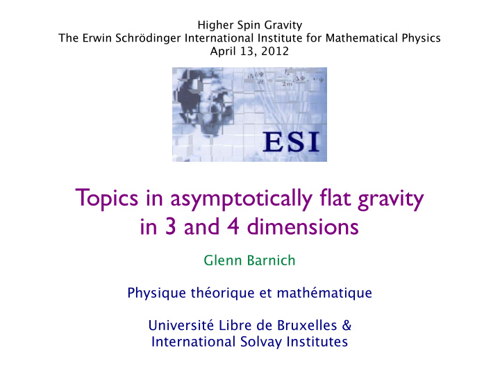 topics in asymptotically flat gravity in 3 and 4