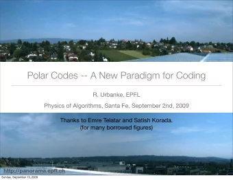 Polar Codes -- A New Paradigm for Coding  R. Urbanke, EPFL  Physics of Algorithms, Santa Fe,