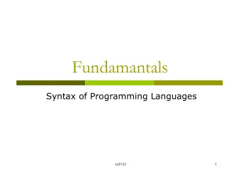 Fundamantals  Syntax of Programming Languages  cs3723  1  Syntax and Semantics  Syntax  The