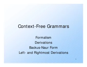 Context-Free Grammars  Formalism  Derivations  Backus-Naur Form  Left- and Rightmost Derivations  1