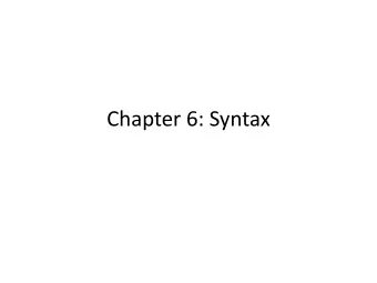 Chapter 6: Syntax  Syntax  Syntax is the structure of a language.  Earlier, both syntax and