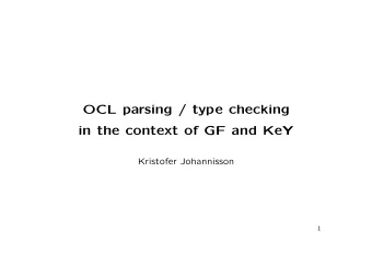 OCL parsing / type checking  in the context of GF and KeY  Kristofer Johannisson  1  I.