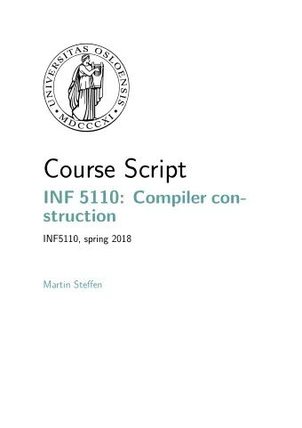 Course Script  INF 5110: Compiler con-  struction  INF5110, spring 2018  Martin Steffen  Contents