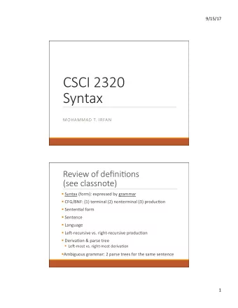 CSCI 2320  Syntax  MOHAMMAD T. IRFAN  Review of defini@ons  (see classnote)  Syntax (form):