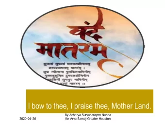 I bow to thee, I praise thee, Mother Land.  By Acharya Suryanarayan Nanda  2020-01-26  for Arya