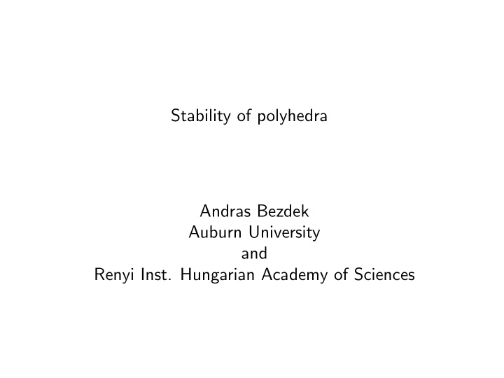 stability of polyhedra andras bezdek auburn university