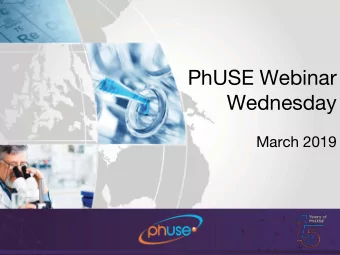 PhUSE Webinar  Wednesday  March 2019  Agenda  Welcome and PhUSE BoD Update Sascha Arhweiler , PhUSE
