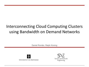 Interconnecting Cloud Computing Clusters  using Bandwidth on Demand Networks  Daniel Romo, Ralph