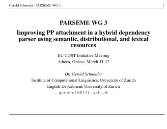 PARSEME WG 3  Improving PP attachment in a hybrid dependency  parser using semantic,