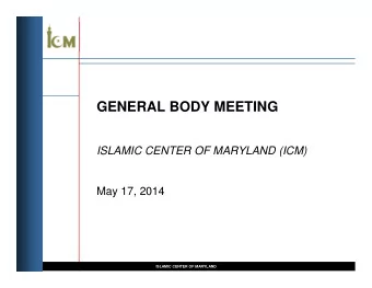 GENERAL BODY MEETING  ISLAMIC CENTER OF MARYLAND (ICM)  May 17, 2014  ISLAMIC CENTER OF MARYLAND