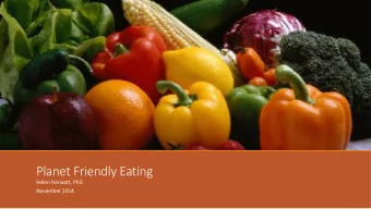 Planet Friendly Eating  Helen Harwatt, PhD  November 2014  Why what we eat matters  Main