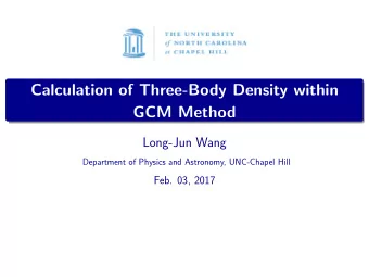 Calculation of Three-Body Density within  GCM Method  Long-Jun Wang  Department of Physics and
