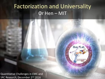 Factorization and Universality  Or Hen  MIT  Quantitative Challenges in EMC and SRC Research,